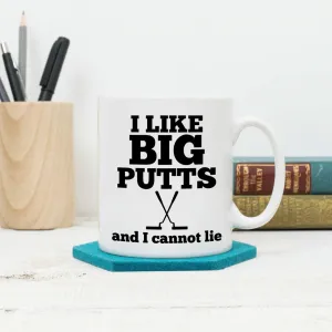 Golf Mug 'I Like Big Putts And I Cannot Lie'