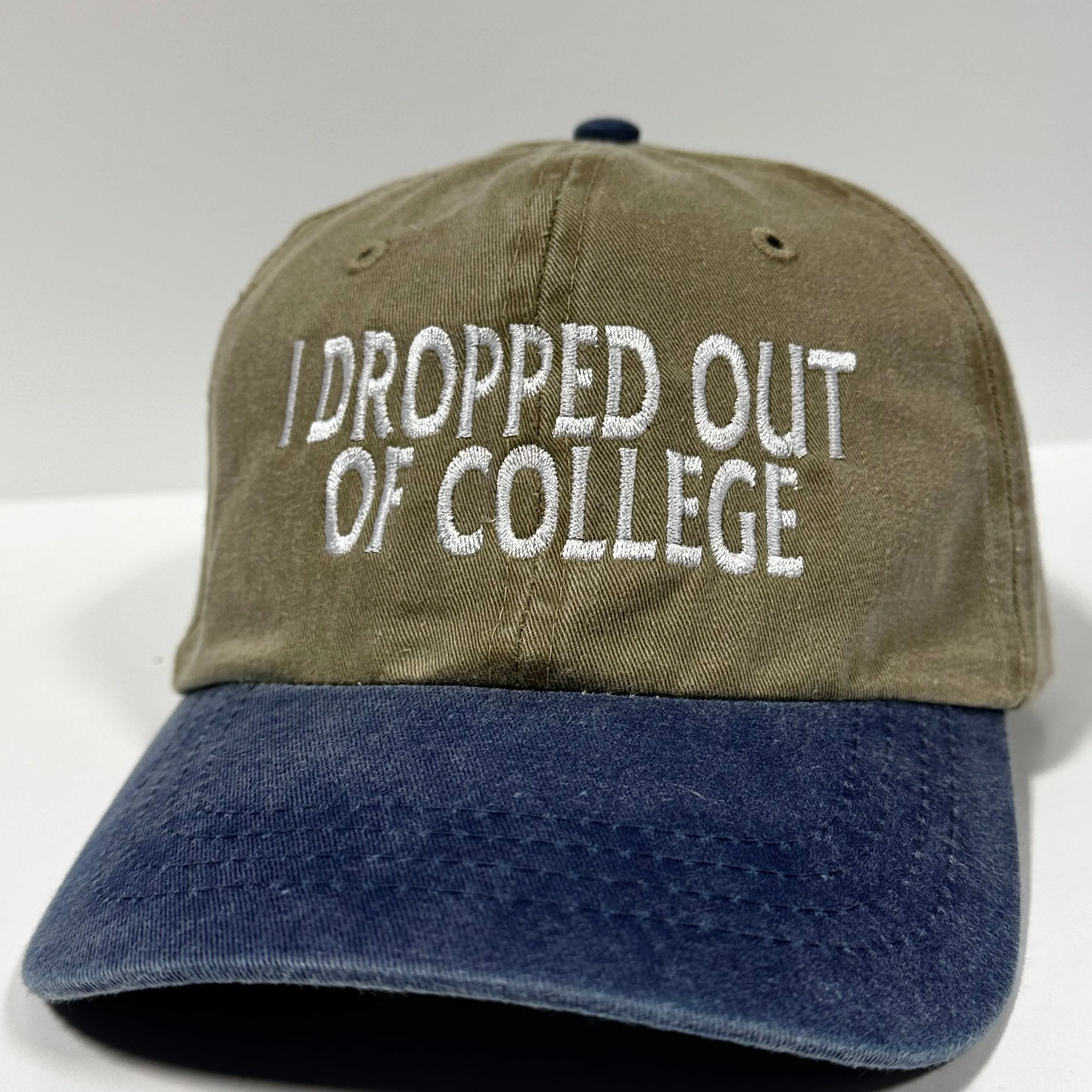 I DROPPED OUT OF COLLEGE Tan Classic Soft Crown Novelty Retro Adjustable Dad Hat Cap Funny Custom Embroidered