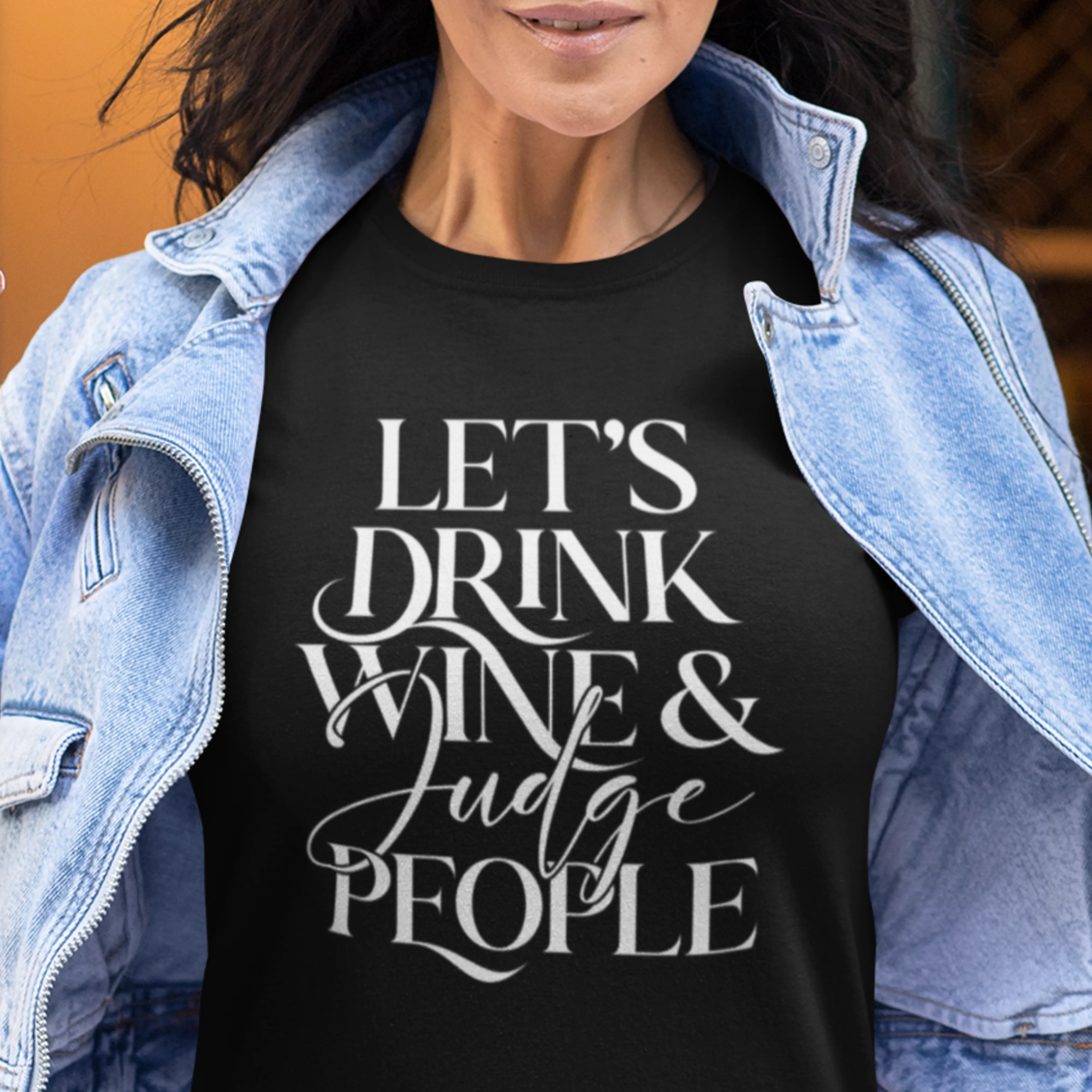 Lets Drink Wine and Judge People Unisex T-shirt