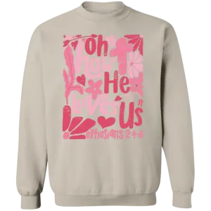 Oh How He Loves Us Sweatshirt – Gildan Crewneck | Ephesians 2:4-8 Faith Apparel | Boho Christian Valentine’s Gift