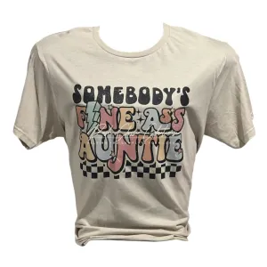 Somebody’s Fine Ass Auntie Statement Tee